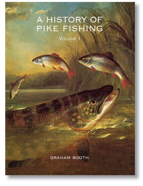 A History of Pike Fishing Vol I Hardback